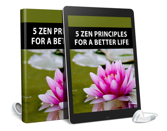 5 Zen Principles For Better Life: E-Book + Audio Book