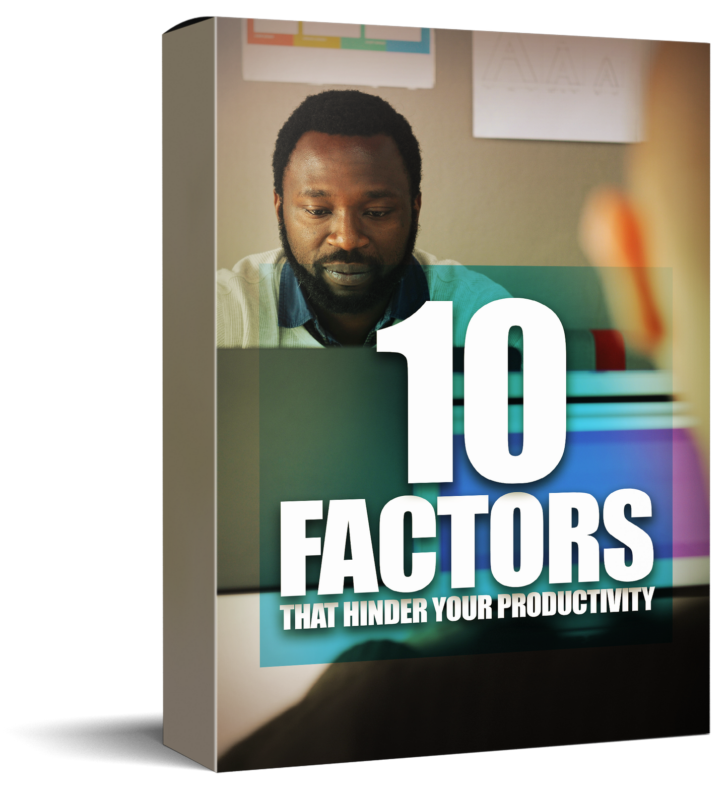 10 Factors That Hinder Your Productivity: E-Book + Video