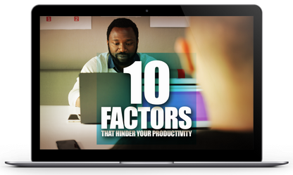 10 Factors That Hinder Your Productivity: E-Book + Video