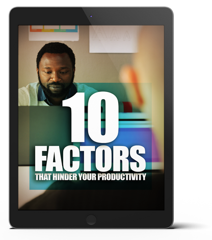 10 Factors That Hinder Your Productivity: E-Book + Video