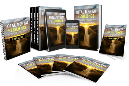 Total Mental Resilience - How to Cope and Remain Unbeatable in The Face of Adversity.